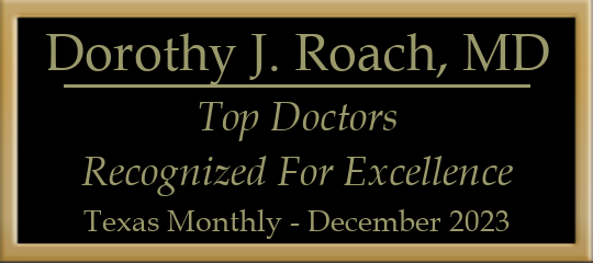 Dorothy J. Roach, MD - Top Doctors Recognized for Excellence, Texas Monthly, December 2023 Dorothy J. Roach, MD - Top Doctors Recognized for Excellence, Texas Monthly, December 2023