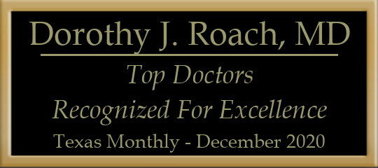 Dorothy J. Roach, MD - Top Doctors, Recognized for Excellence, Texas Monthly, December 2020 Dorothy J. Roach, MD - Top Doctors, Recognized for Excellence, Texas Monthly, December 2020