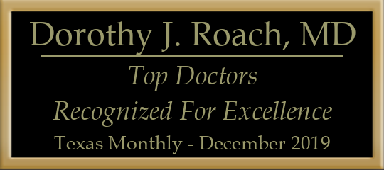 Dorothy J. Roach, MD - Top Doctors, Recognized for Excellence, Texas Monthly, December 2019 Dorothy J. Roach, MD - Top Doctors, Recognized for Excellence, Texas Monthly, December 2019
