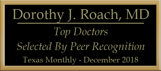 Dorothy J. Roach, MD - Top Physicians, Selected by Peer Recognition, Texas Monthly Magazine, December 2018 Dorothy J. Roach, MD - Top Physicians, Selected by Peer Recognition, Texas Monthly Magazine, December 2018